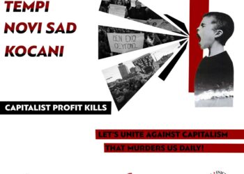 Κοινή δήλωση βαλκανικών οργανώσεων: Τέμπη, Νόβι Σαντ, Κότσανι – Το καπιταλιστικό κέρδος σκοτώνει! Ας ενωθούμε ενάντια στον καπιταλισμό